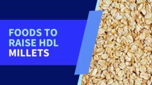 MILLETS - TOP 10 FOODS TO RAISE HDL CHOLESTEROL IN TELUGU
