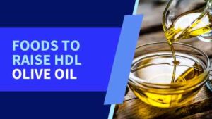 OLIVE OIL - TOP 10 FOODS TO RAISE HDL CHOLESTEROL IN TELUGU